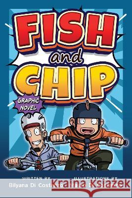 Fish and Chip: Graphic Novel Bilyana Di Constanzo Mauro Di Constanzo  9781760793821 New Holland Publishers