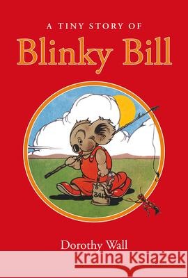 A Tiny Story of Blinky Bill Wall, Dorothy 9781760794057 New Holland Publishers