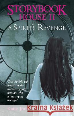 Storybook House II: A Spirit\'s Revenge Katie Jones 9781760795139 New Holland Publishers