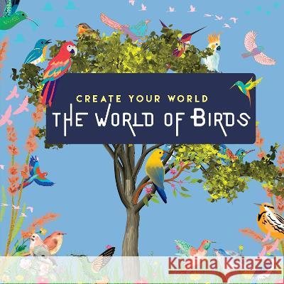 World of Birds: Create Your World New Holland Publishers 9781760795771 New Holland Publishers