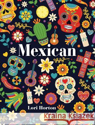 Mexican Lori Horton   9781760795795 New Holland Publishers