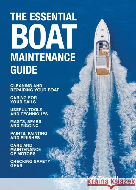 The Essential Boat Maintenance Guide Jeff Toghill 9781760795818 New Holland Publishers