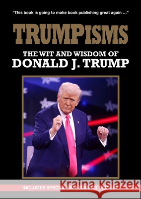 Trumpism: The Wit and Wisdom of Donald Trump New Holland Publishers 9781760798482 New Holland Publishers