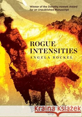 Rogue Intensities Angela Rockel 9781760800994 University of Western Australia Press