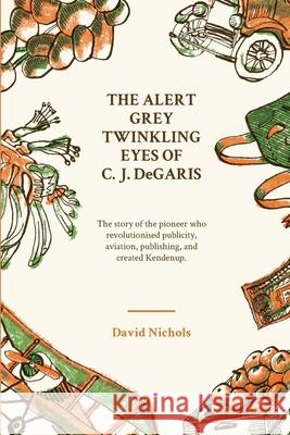The Alert, Grey Twinkling Eyes of C. J. DeGaris David Nichols 9781760801656 University of Western Australia Press