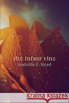The Infant Vine Isabella G. Mead 9781760802868 University of Western Australia Press