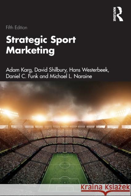 Strategic Sport Marketing Michael L. (Brock University, Canada) Naraine 9781760878801