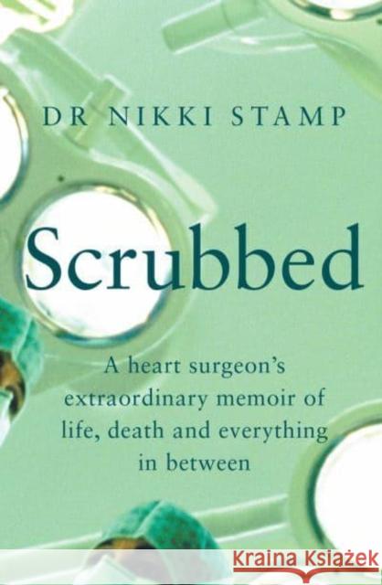 Scrubbed: A heart surgeon's extraordinary memoir of life, death and everything in between  9781760879419 Allen & Unwin