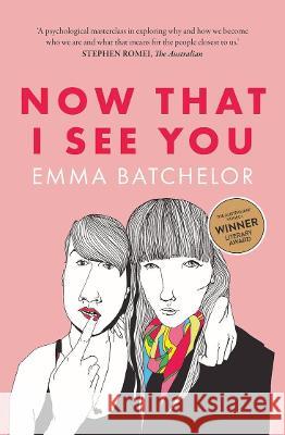Now That I See You Emma Batchelor 9781760879761 Allen & Unwin