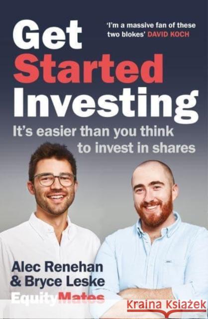 Get Started Investing: It's easier than you think to invest in shares Alec Renehan 9781760879921