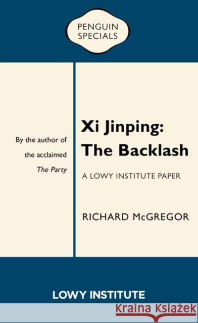 Xi Jinping: The Backlash Richard McGregor 9781760893040 Penguin (Au Adult)