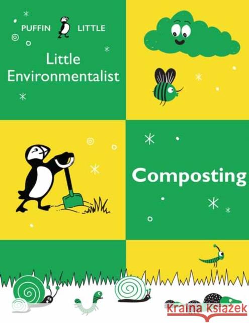 Puffin Little Environmentalist: Composting Penguin Random House Australia 9781760897017 
