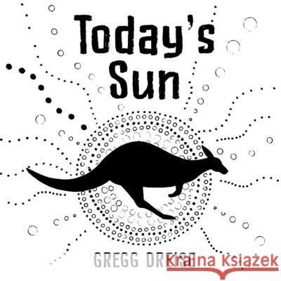 Today's Sun Gregg Dreise 9781760898335