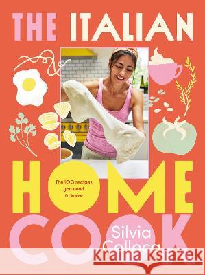 The Italian Home Cook Silvia Colloca   9781760988470