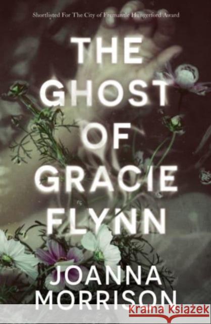 The Ghost of Gracie Flynn Joanna Morrison 9781760991258 Fremantle Press