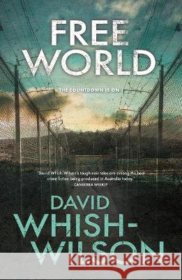 Free World: An Australian locked-cell crime thriller David Whish-Wilson 9781760996796