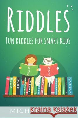 Riddles: Fun riddles for smart kids Michael Parr 9781761030086