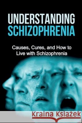 Understanding Schizophrenia: Causes, cures, and how to live with schizophrenia Jamie Levell 9781761031229 Ingram Publishing