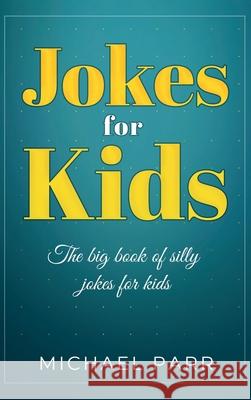 Jokes for Kids: The big book of silly jokes for kids Michael Parr 9781761032332 Ingram Publishing