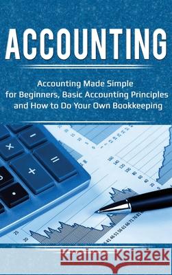 Accounting: Accounting Made Simple for Beginners, Basic Accounting Principles and How to Do Your Own Bookkeeping Robert Briggs 9781761032738 Ingram Publishing