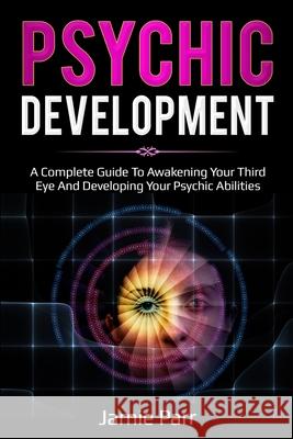 Psychic Development Jamie Parr 9781761035548 Ingram Publishing