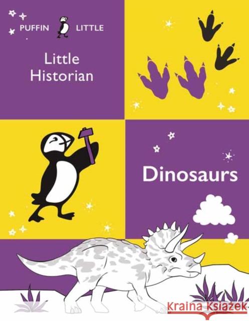 Puffin Little Historian: Dinosaurs Penguin Random House Australia 9781761041716 Puffin (Au Yr)