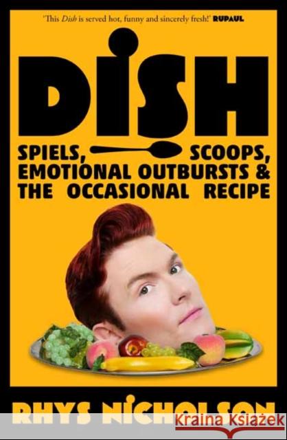Dish: Spiels, Scoops, Emotional Outbursts and the Occasional Recipe.  9781761046759 Penguin Random House Australia