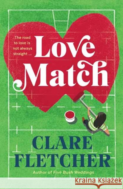 Love Match: The Road To Love Is Not Always Straight… Clare Fletcher 9781761046803 Penguin Random House Australia