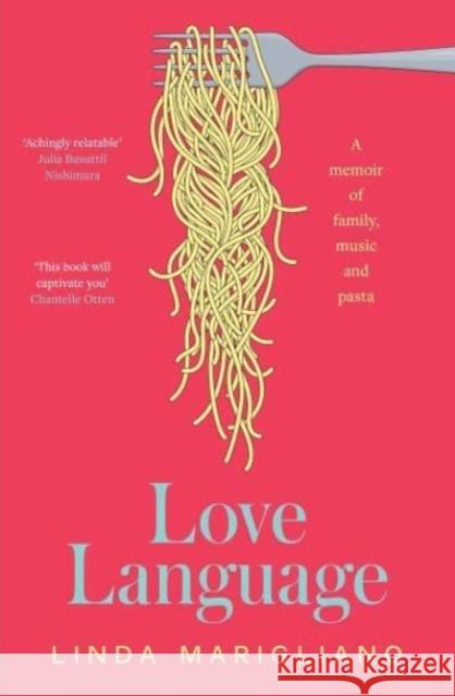 Love Language: A memoir of family, music and pasta Linda Marigliano 9781761065972 Allen & Unwin