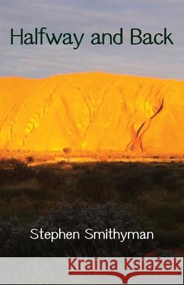 Halfway and Back Stephen Smithyman 9781761090042 Ginninderra Press