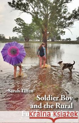 Soldier Boy and the Rural Fundamentalists Sarah Tiffen 9781761090271 Ginninderra Press