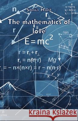 The mathematics of love Sonia Hunt 9781761090516 Ginninderra Press