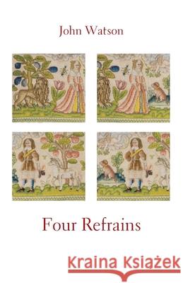 Four Refrains John Watson 9781761091278 Ginninderra Press