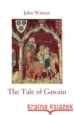 The Tale of Gawain John Watson 9781761091285 Ginninderra Press