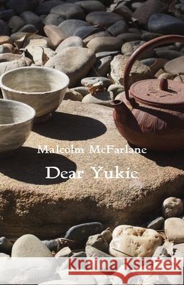 Dear Yukie Malcolm McFarlane 9781761092220 Ginninderra Press