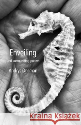 Enveiling and surrounding poems Andrys Onsman 9781761092251 Ginninderra Press