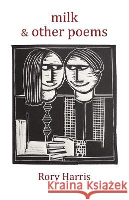 milk & other poems Rory Harris   9781761093272 Ginninderra Press