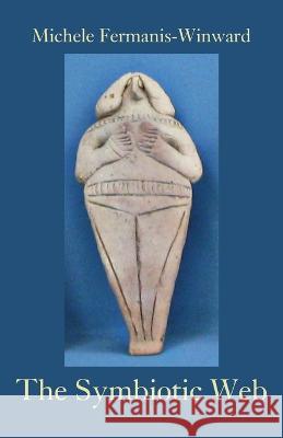 The Symbiotic Web Michele Fermanis-Winward   9781761093555 Ginninderra Press