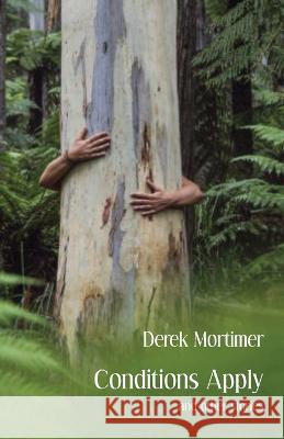 Conditions Apply and other stories Derek Mortimer 9781761094279 Ginninderra Press