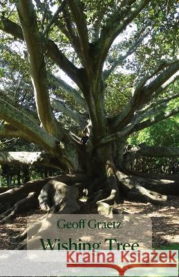 Wishing Tree Geoff Graetz 9781761094446 Ginninderra Press
