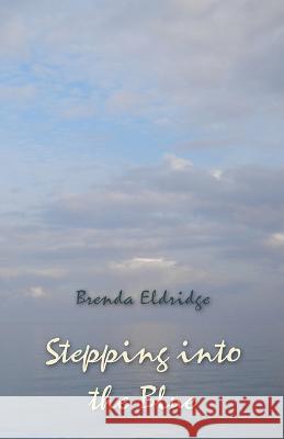 Stepping into the Blue Brenda Eldridge 9781761094606 Ginninderra Press