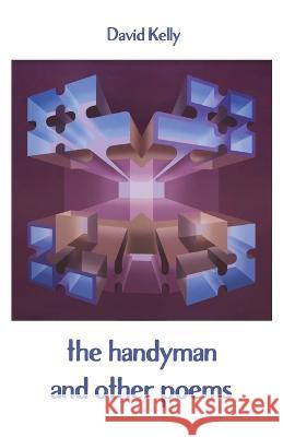 The handyman: and other poems David Kelly   9781761095009 Ginninderra Press