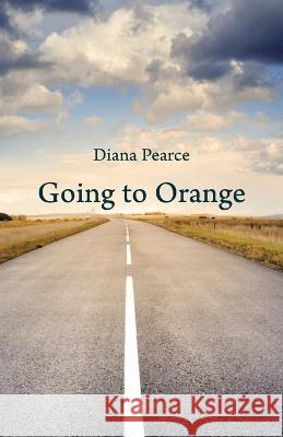 Going to Orange Diana Pearce   9781761095030 Ginninderra Press