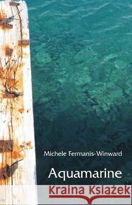 Aquamarine Michele Fermanis-Winward 9781761095245 Ginninderra Press
