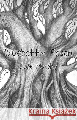 Bluebottle Poison Jude Murphy   9781761095269