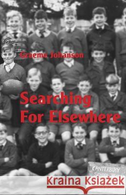 Searching For Elsewhere Graeme Johanson   9781761095597 Ginninderra Press