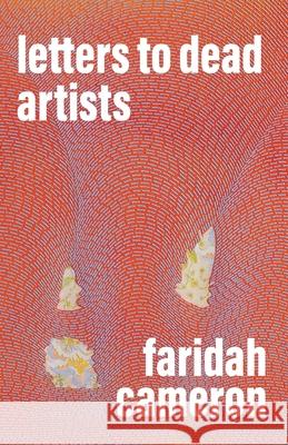Letters to Dead Artists Faridah Cameron 9781761099274