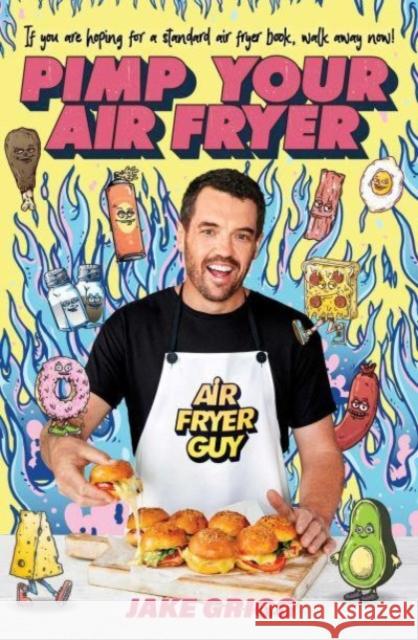 Pimp Your Air Fryer Jake Grigg 9781761104695