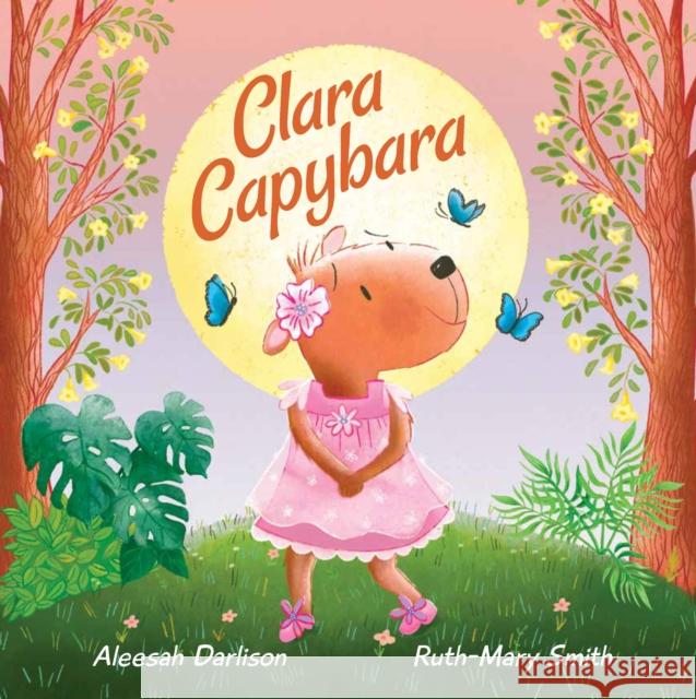 Clara Capybara Aleesah Darlison Ruth-Mary Smith 9781761111952 Wombat Books