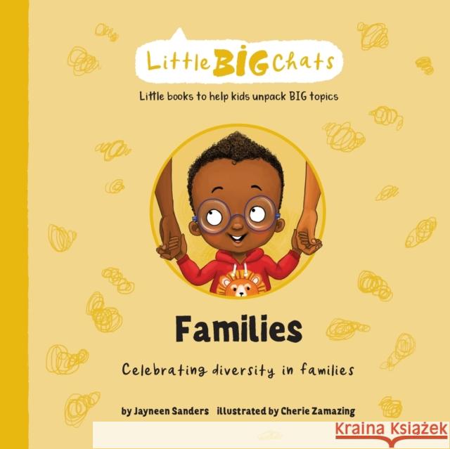 Families: Celebrating diversity in families Jayneen Sanders Cherie Zamazing 9781761160080 Educate2empower Publishing